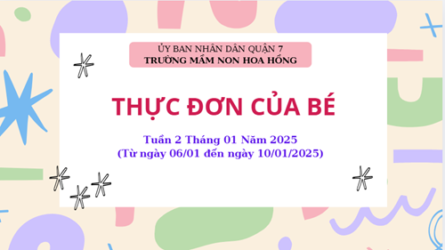 THỰC ĐƠN TUẦN 2 THÁNG 01 NĂM 2025
(Từ ngày 06/01 đến ngày 10/01/2025)