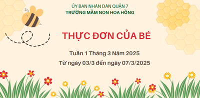 THỰC ĐƠN TUẦN 1 THÁNG 3 NĂM 2025
(từ ngày 03/3 đến ngày 07/3/2025)
