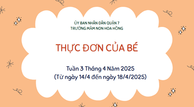 THỰC ĐƠN TUẦN 3 THÁNG 4 NĂM 2025
(Từ ngày 14/4 đến ngày 18/4/2025)
