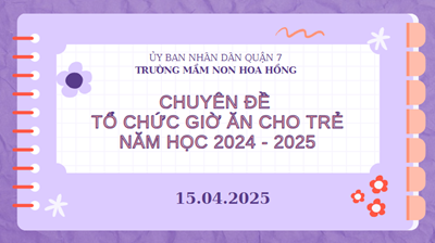 Chuyên đề tổ chức giờ ăn cho trẻ
năm học 2024-2025