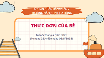 THỰC ĐƠN TUẦN 5 THÁNG 4 NĂM 2025
(Từ ngày 28/4/2025 đến ngày 02/5/2025)