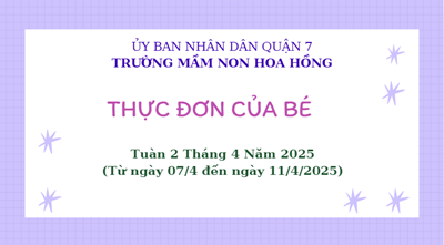 THỰC ĐƠN TUẦN 2 THÁNG 4 NĂM 2025 
(Từ ngày 07/4 đến ngày 11/4/2025)