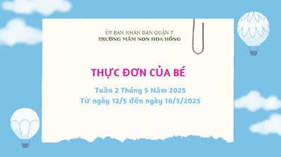 THỰC ĐƠN TUẦN 2 THÁNG 5 NĂM 2025 
(Từ ngày 12/5 đến ngày 16/5/2025)