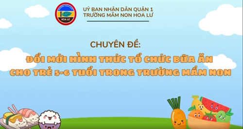 Trường mầm non hoa lư tổ chức chuyên đề “đổi mới hình thức tổ chức bữa ăn cho trẻ 5-6 tuổi 
