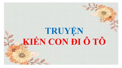 Truyện  kiến con đi xe ô tô 