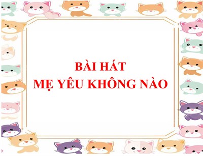 Bài hát  mẹ yêu không nào 