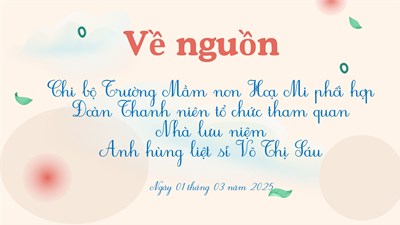 Về nguồn - Tham quan nhà lưu niệm liệt sĩ Võ Thị Sáu