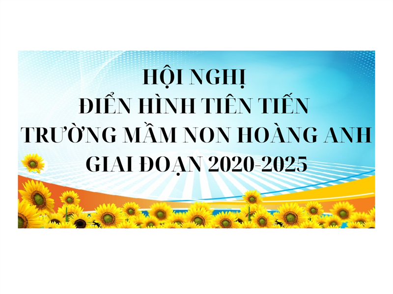 Trường mn hoàng anh tổ chức hội nghị điển hình tiên tiến giai đoạn 2020-2025