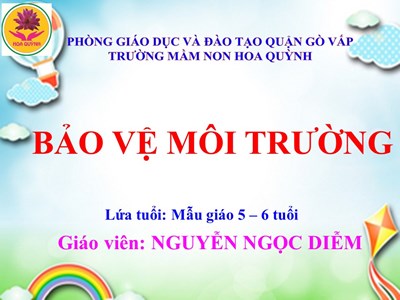 Giáo án LVPTTCKNXH: Bảo vệ môi trường, lứa tuổi 5 - 6 tuổi.