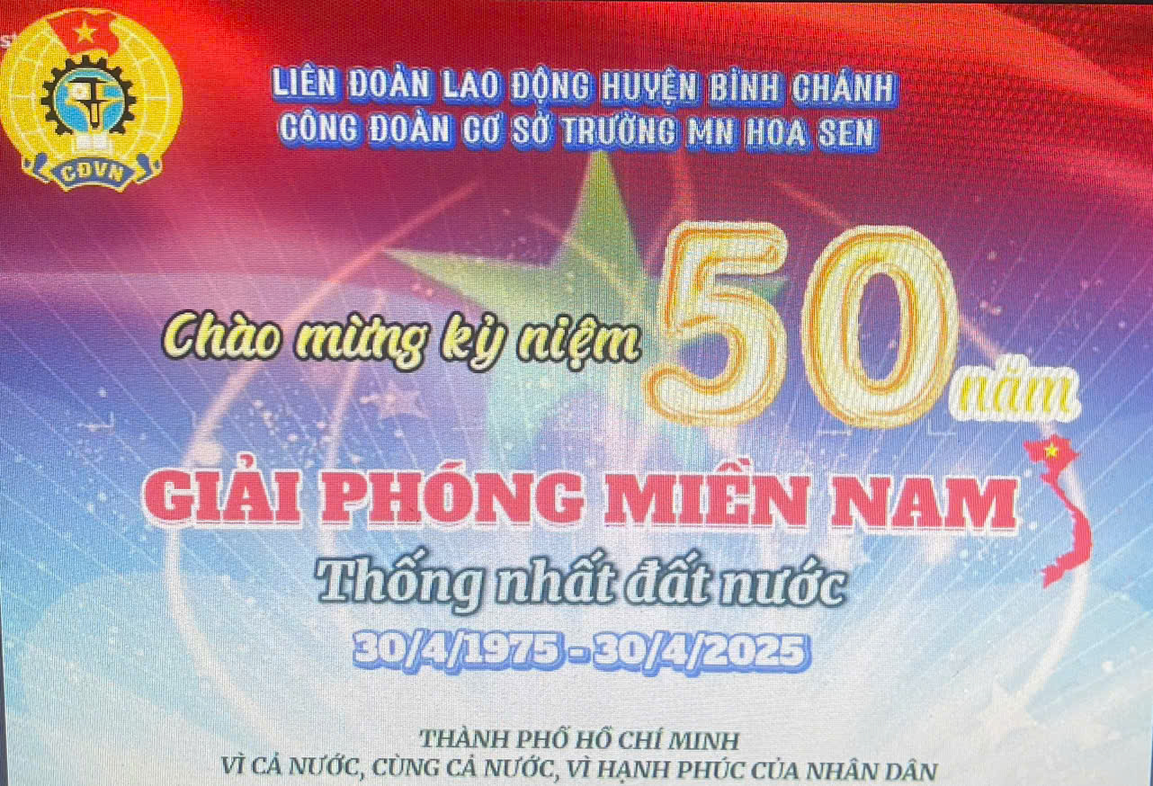 Công đoàn Trường Mầm non Hoa Sen Chào mừng kỷ niệm 50 năm giải phóng Miền Nam thống nhất đất nước (30/4/1975 - 30/4/2025)