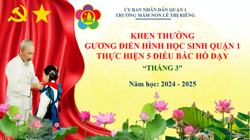 Gương điển hình học sinh Trường mầm non Lê Thị Riêng thi đua thực hiện 5 điều Bác Hồ dạy Tháng 3 năm 2025.