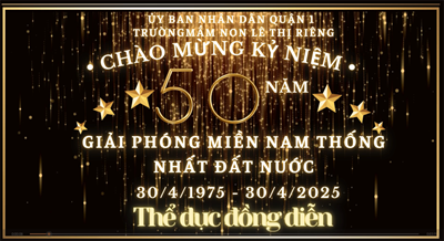 Trường mầm non lê thị riêng chào mừng kỷ niệm 50 năm ngày giải phóng miền nam thống nhất đất nước (30/4/1975 - 30/4/2025)