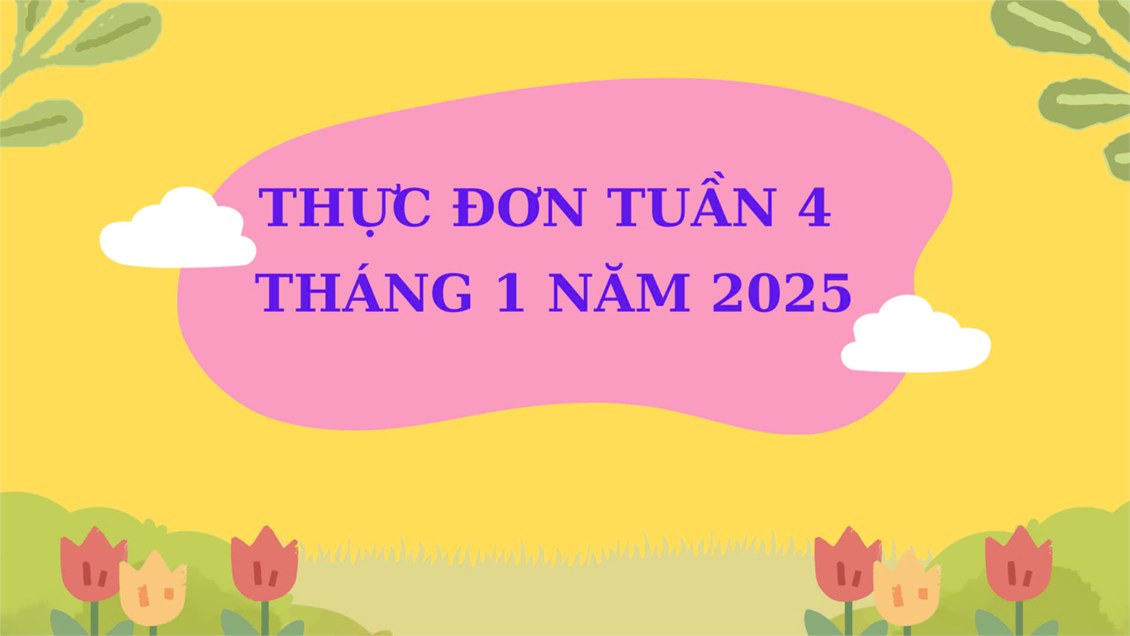 Thực đơn tuần 4 tháng 1 năm 2025