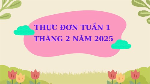 Thực đơn tuần 1 tháng 2 năm 2025