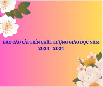 Báo cáo cải tiến chất lượng giáo dục năm 2023 _2024
