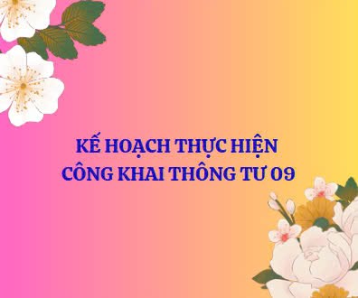 Kế hoạch thực hiện công khai thông tư 09