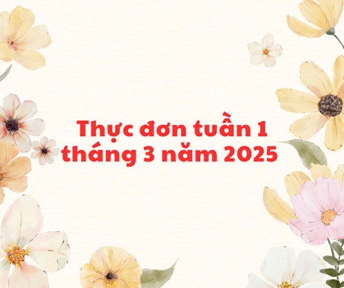 Thực đơn tuần 1 tháng 3 năm 2025