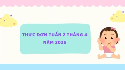 Thực đơn tuần 2 tháng 4 năm 2025
