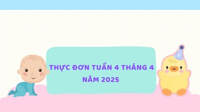 Thực đơn tuần 4 tháng 4 năm 2025