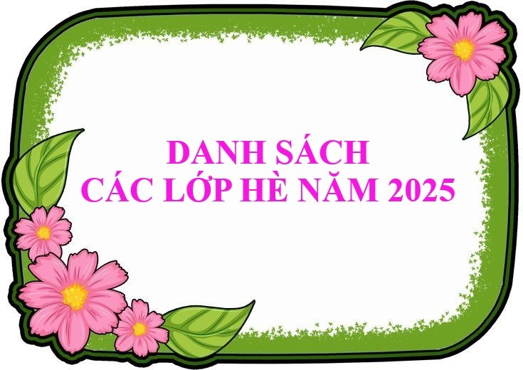 Danh sách lớp hè năm 2025