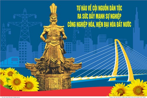 Giỗ tổ Hùng Vương (Mùng 10 tháng 3 Âm lịch) - Tự hào về cội nguồn dân tộc, ra sức đẩy mạnh sự nghiệp công nghiệp hóa, hiện đại hóa đất nước