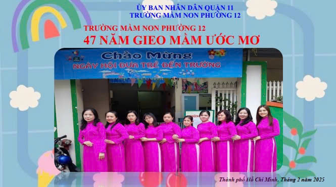 Trường Mầm non Phường 12- Kỷ yếu 47 năm gieo mầm mơ ước
(Chào mừng kỷ niệm 50 năm Ngày Giải phóng miền Nam, thống nhất đất nước (30/4/1975 - 30/4/2025))