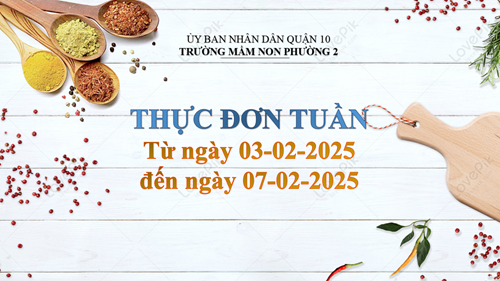 Thực đơn tuần từ ngày 03-02-2025 đến ngày 07-02-2025