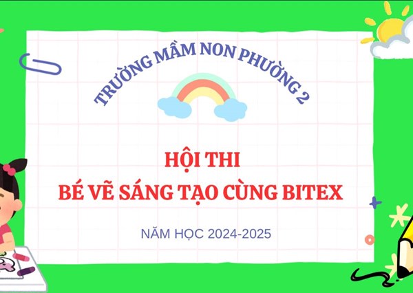 Hội thi  Bé vẽ sáng tạo cùng Bitex  năm học 2024-2025