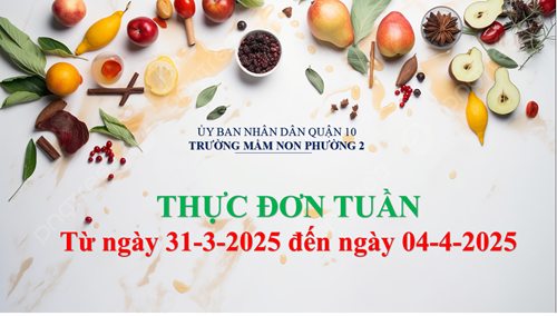 Thực đơn tuần từ ngày 31-3-2025 đến ngày 04-4-2025