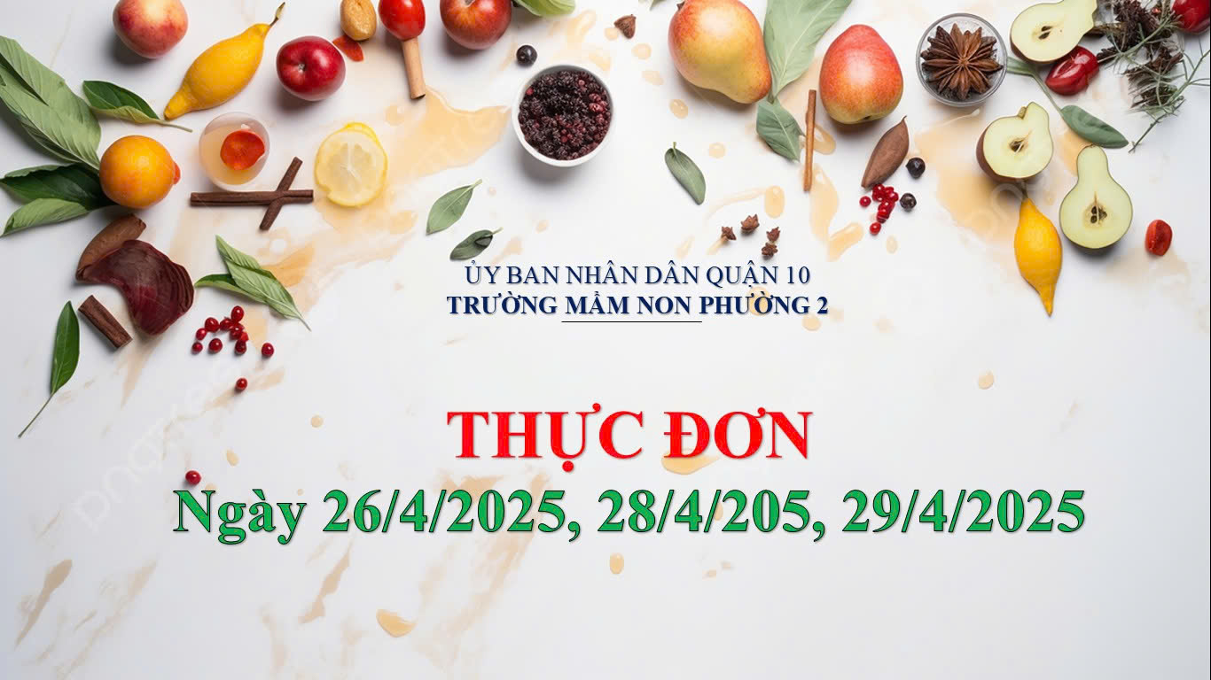 Thực đơn ngày 26/4/2025, 28/4/2025, 29/4/2025