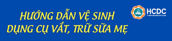 Hướng dẫn vệ sinh dụng cụ vắt, trữ sữa mẹ
