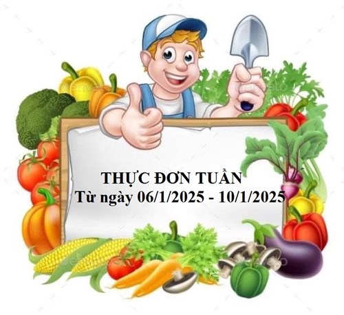 Thực đơn tuần của trẻ từ ngày 06/1/2025 đến ngày 10/1/2025