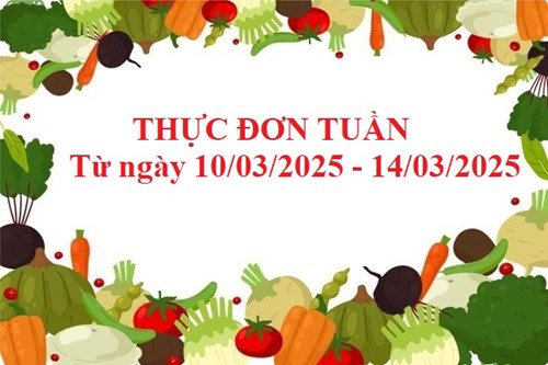 Thực đơn tuần của trẻ từ ngày 10/03/2025 đến ngày 14/03/2025