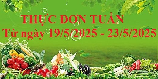 Thực đơn tuần của trẻ từ ngày 19/5/2025 đến ngày 23/5/2025