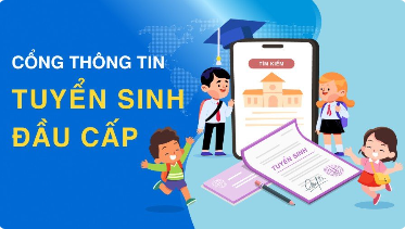 Hướng dẫn phụ huynh học sinh đăng ký tuyển sinh đầu cấp năm học 2025 - 2026