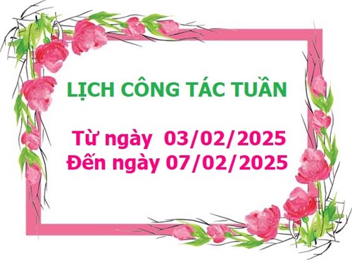 Lịch Công Tác Tuần
Từ ngày 03/02/2025
Đến ngày 07/02/2025