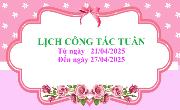 Lịch công tác tuần
Từ ngày 21/04/2025
Đến ngày 27/04/2025