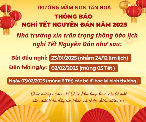 Trường Mầm non Tân Hòa thông báo lịch nghỉ Tết Nguyên đán Ất Tỵ 2025.