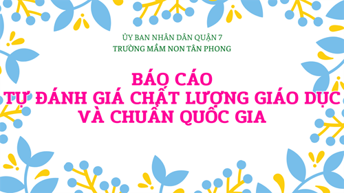 Báo cáo
tự đánh giá chất lượng giáo dục và chuẩn quốc gia