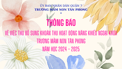 Thông báo về việc thu bổ sung khoản thu hoạt động năng khiếu ngoại khóa, năm học 2024 - 2025