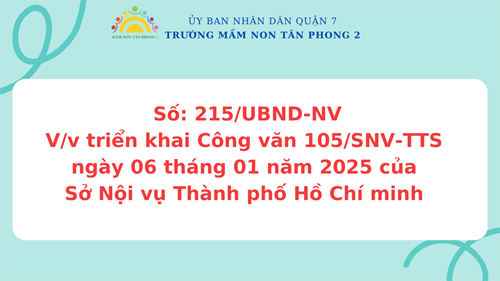 V/v triển khai Công văn 105/SNV-TTS ngày 06 tháng 01 năm 2025 của Sở Nội vụ Thành phố Hồ Chí Minh