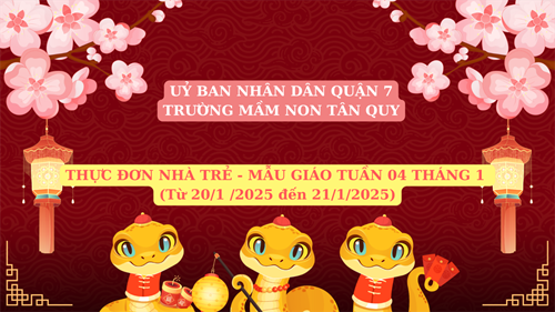 THỰC ĐƠN NHÀ TRẺ - MẪU GIÁO TUẦN 04 THÁNG 1 (Từ 20/1/2025 đến 21/1/2025)