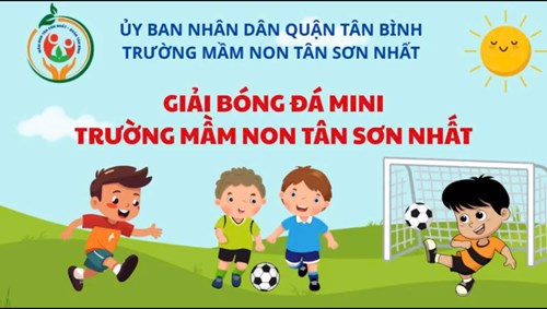 Trường mầm non Tân Sơn Nhất tổ chức giải bóng đá mini cho các bé khối Chồi và khối Lá