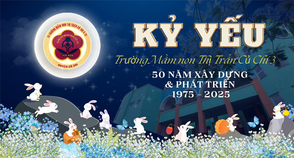 Trường Mầm non Thị Trấn Củ Chi 3: 50 năm xây dựng và phát triển ( giai đoạn 1975 - 2025)