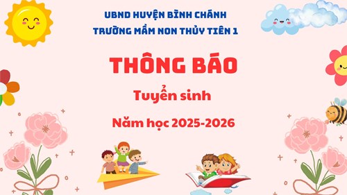Trường Mầm non Thuỷ Tiên 1 thông báo tuyển sinh năm học 2025-2026.