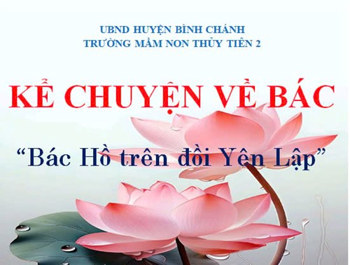 Kể chuyện về Bác: Bác Hồ trên đồi Yên Lập