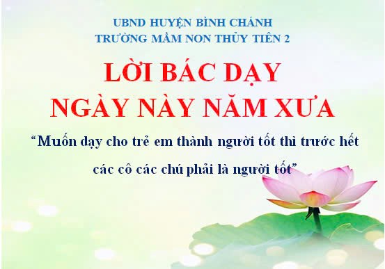 Lời Bác dạy ngày này năm xưa:  Muốn dạy cho trẻ em thành người tốt thì trước hết các cô các chú phải là người tốt 