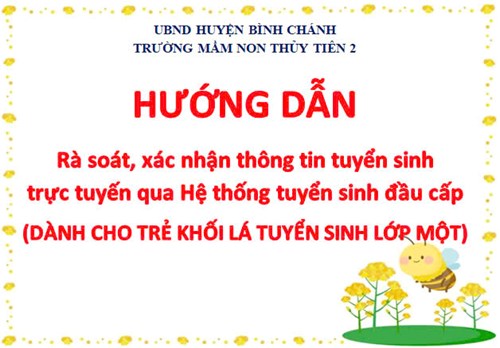 Hướng dẫn rà soát, xác nhận thông tin tuyển sinh trực tuyến qua Hệ thống tuyển sinh đầu cấp (DÀNH CHO TRẺ KHỐI LÁ TUYỂN SINH VÀO LỚP MỘT)
