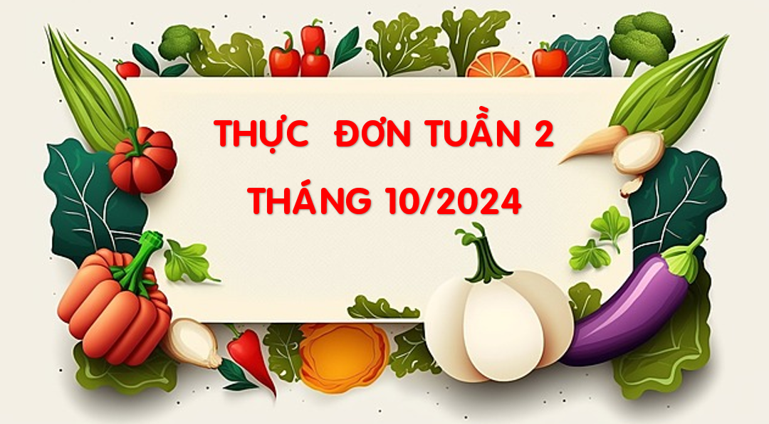 Thực đơn tuần 2 tháng 10/2024