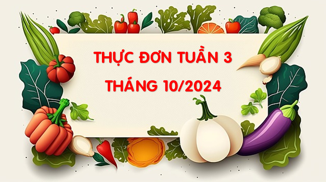 Thực đơn tuần 3 tháng 10/2024